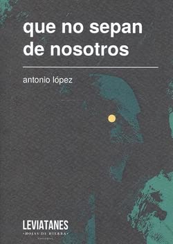 que no sepan de nosotros: (borrador para un poema) (Leviatanes, Band 1) Books