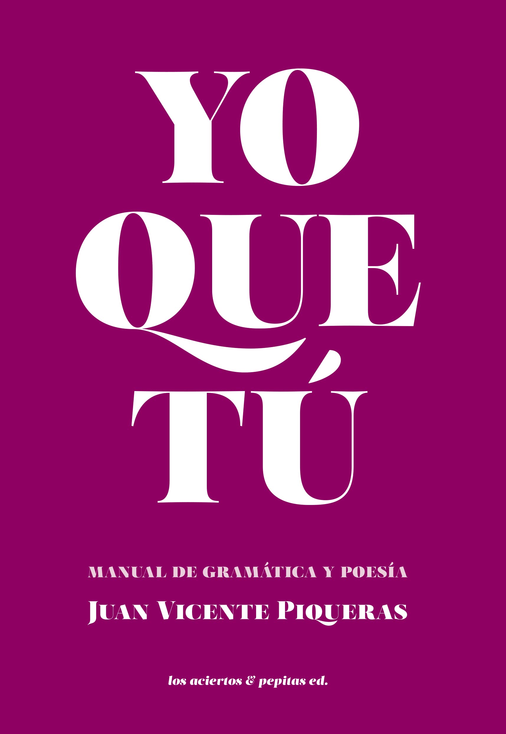 Yo que tú: Manual de gramática y de poesía book