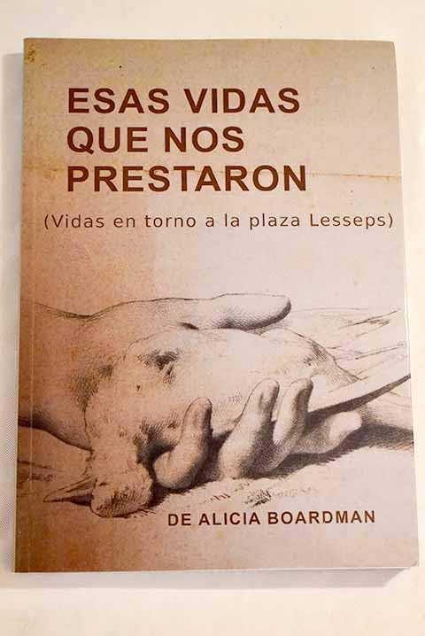 Estas vidas que nos prestaron: (vidas en torno a la Plaza Lesseps) Books