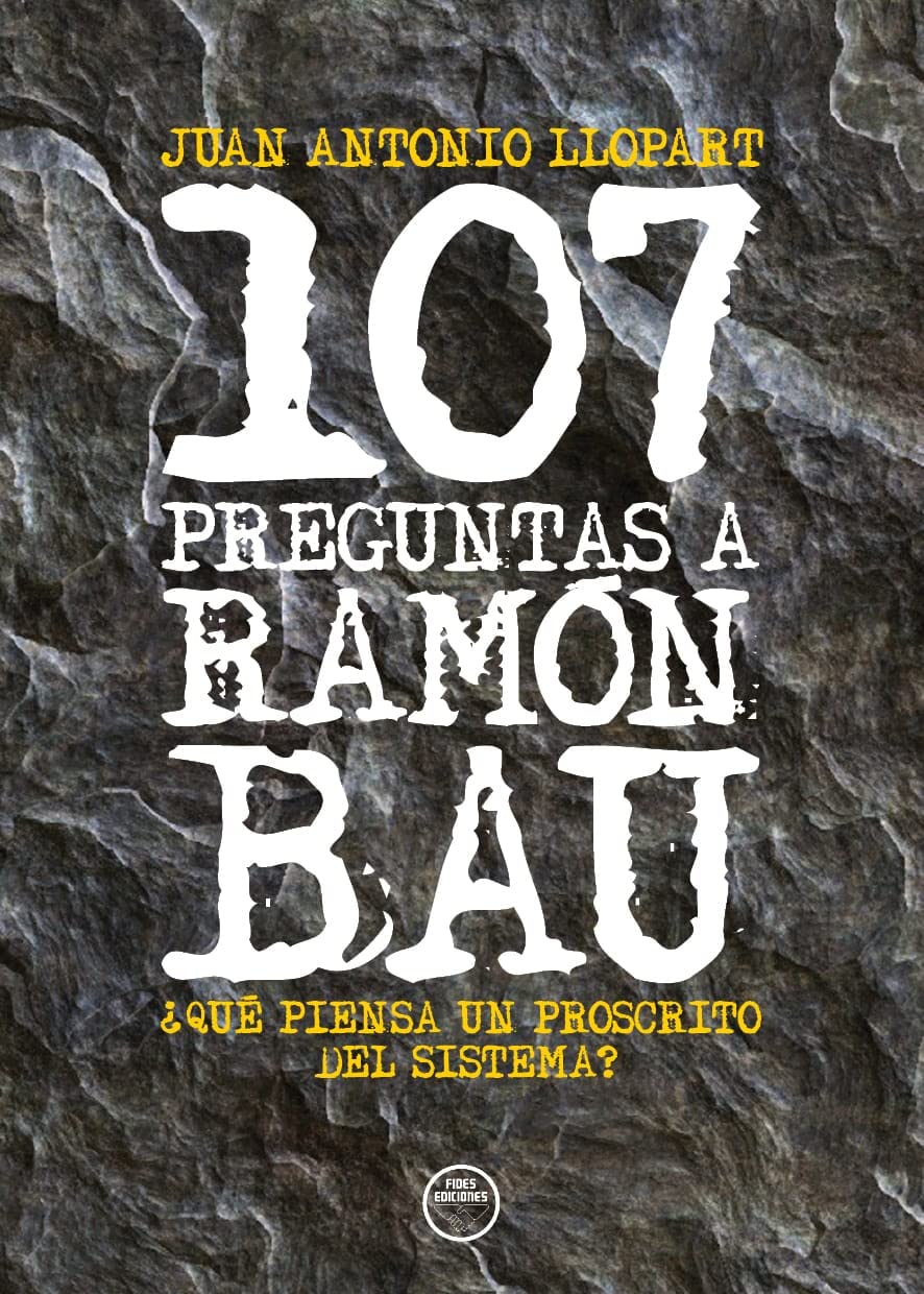 107 Preguntas a Ramón Bau: ¿Qué piensa un proscrito del sistema? Social Sciences