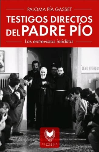 Testigos directos del Padre Pío: Entrevistas inéditas book