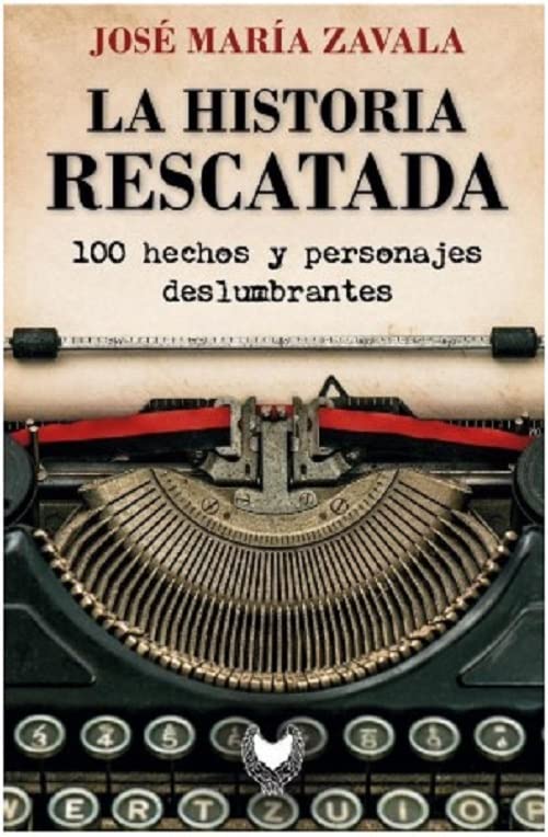 LA HISTORIA RESCATADA: 100 hechos y personajes deslumbrantes book