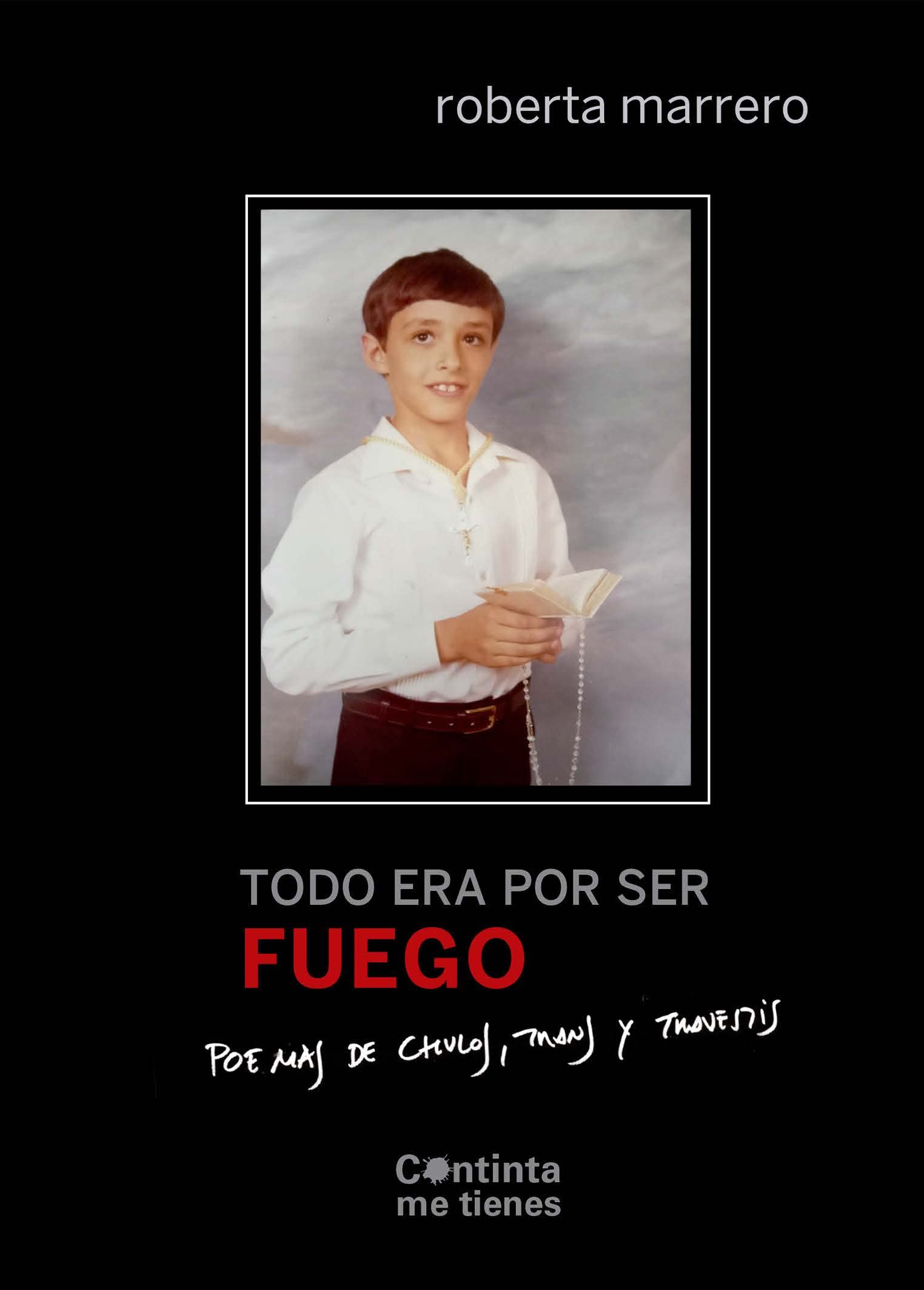 Todo era por ser fuego: Poemas de chulos, trans y travestis Poetry