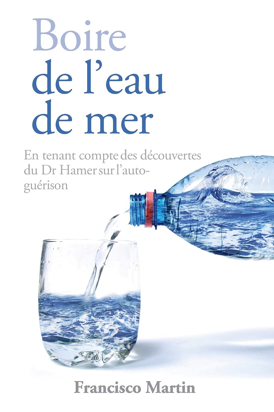 Boire de l'eau de mer: En tenant compte des découvertes du Dr Hamer sur l'auto-guérison book