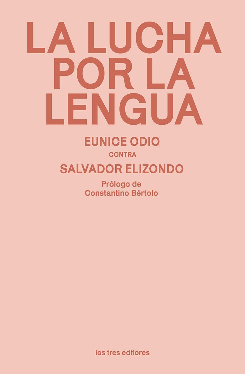 La lucha por la lengua: Eunice Odio contra Salvador Elizondo Contemporary literature