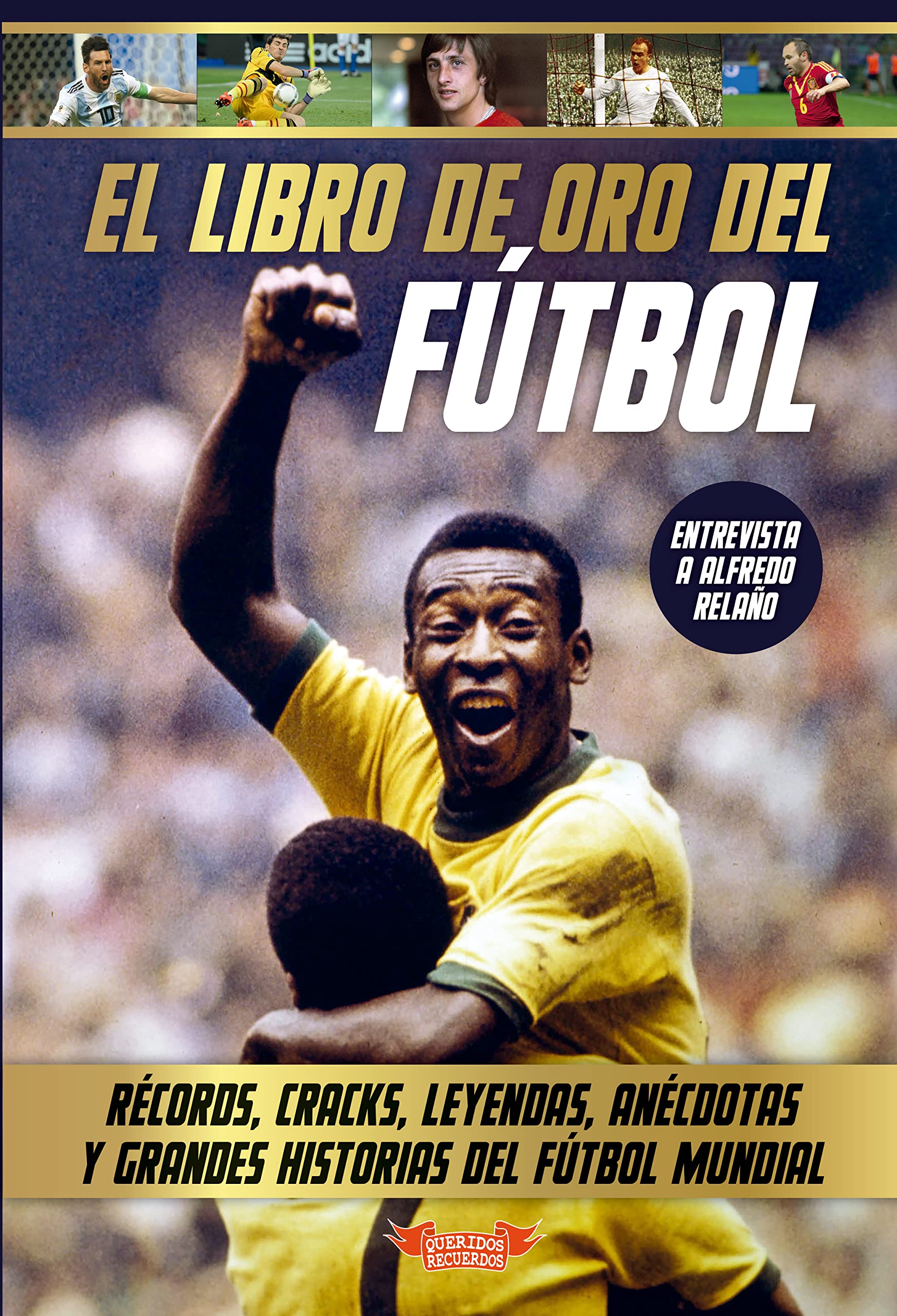 El libro de oro del fútbol: Récords, cracks, leyendas, anécdotas y grandes historias del fútbol mundial Leisure & Fun
