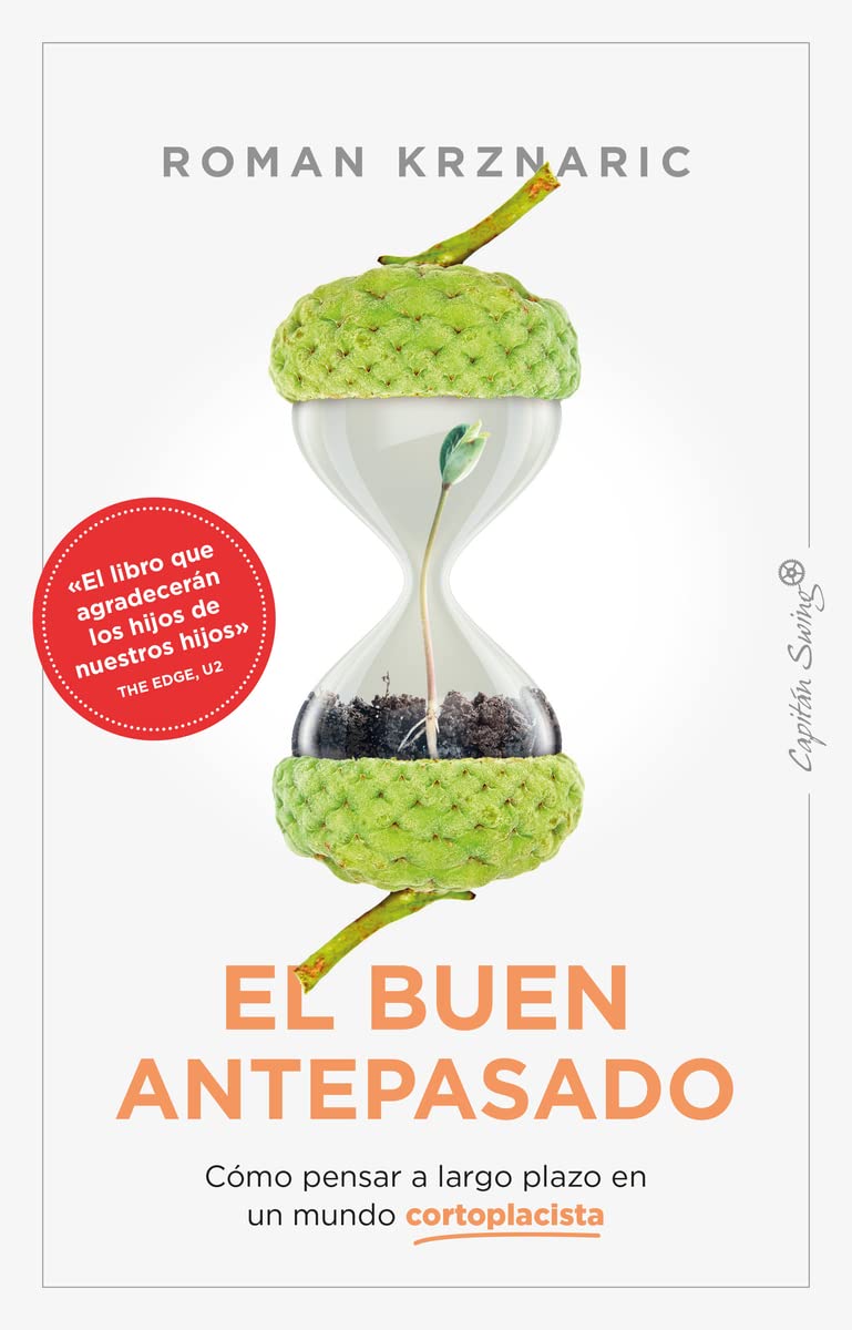 El buen antepasado: Cómo pensar a largo plazao en un mundo a cortor plazo book