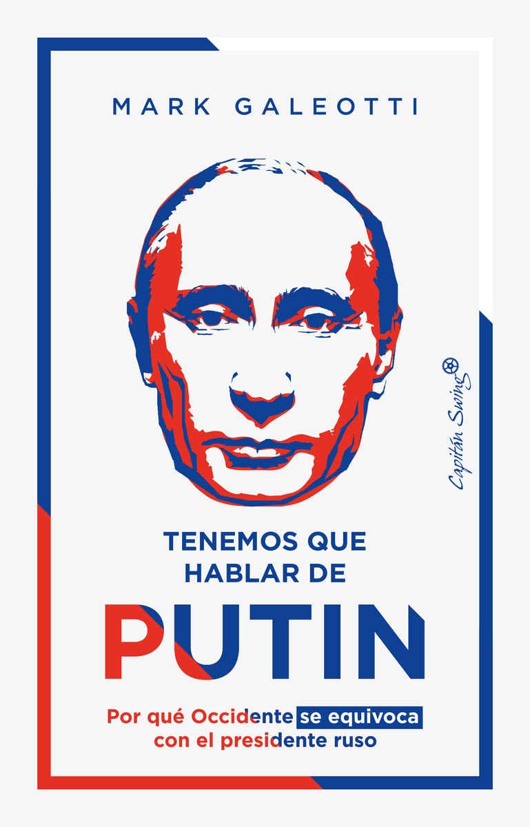 TENEMOS QUE HABLAR DE PUTIN POR QUE OCCIDENTE SE EQUIVOCA CON EL PRESIDENTE RUSO book