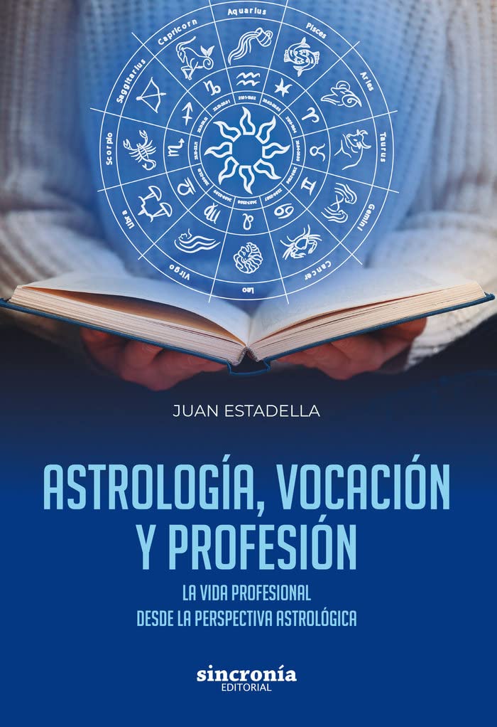ASTROLOGÍA, VOCACIÓN Y PROFESIÓN: La vida profesional desde la perspectiva astrológica book