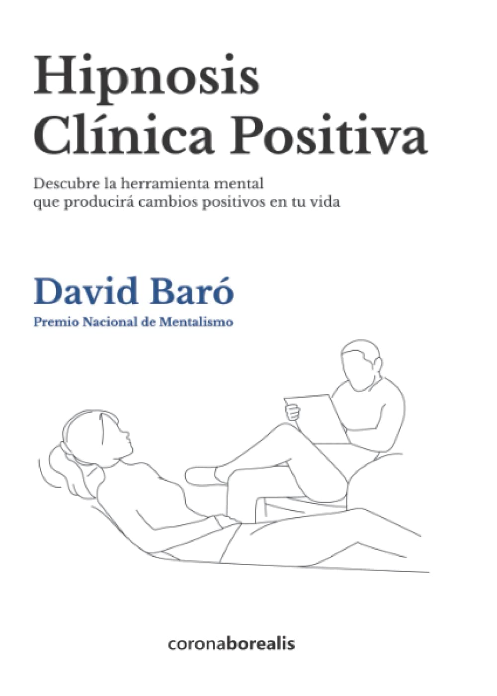 HIPNOSIS CLÍNICA POSITIVA. Descubre la herramienta mental que producirá cambios positivos en tu vida book
