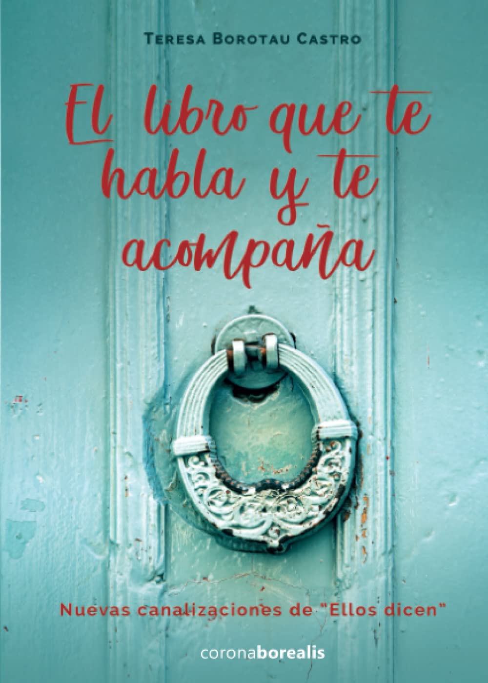 EL LIBRO QUE TE HABLA Y TE ACOMPAÑA. Nuevas canalizaciones de “Ellos dicen” book