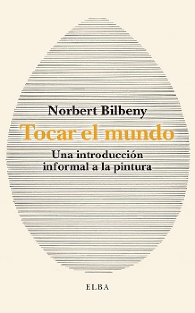 Tocar el mundo: Una introducción informal a la pintura book