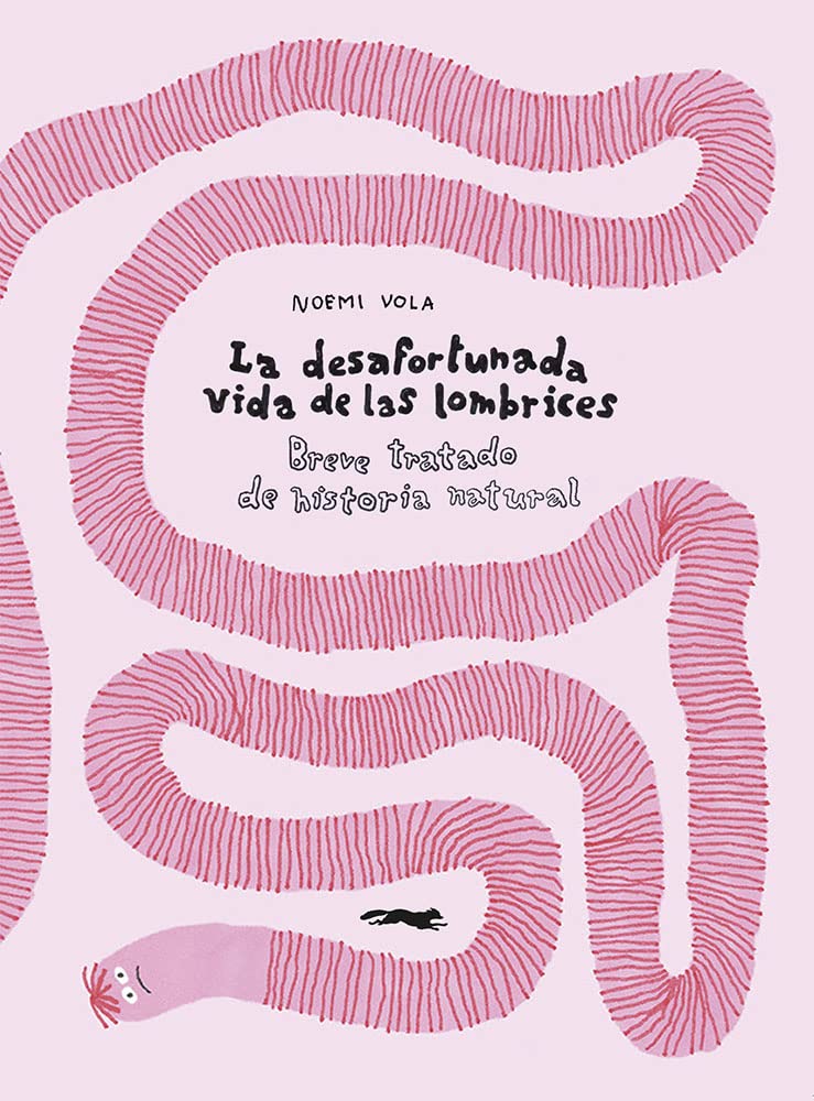 La desafortunada vida de las lombrices: Breve tratado de historia natural book