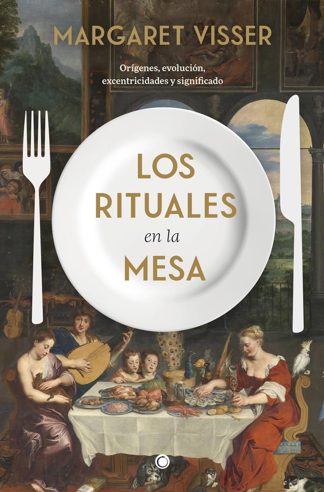 Los rituales en la mesa: Orígenes, Evolución, Excentricidades Y Significado book