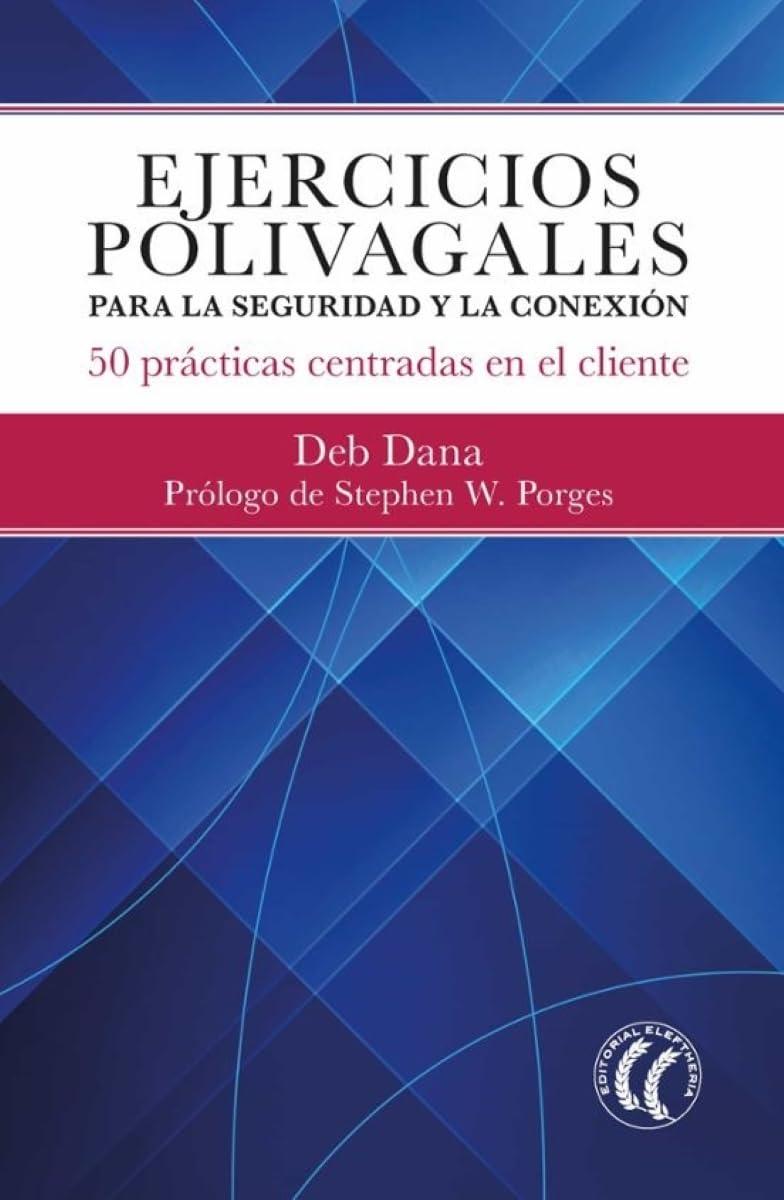 Ejercicios polivagales para la seguridad y la conexión: 50 prácticas centradas en el cliente book