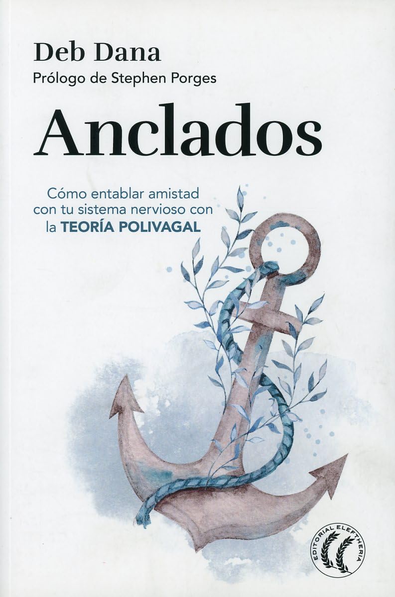 Anclados: Cómo entablar amistad con tu sistema nervioso con la teoría polivagal book