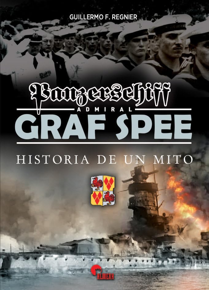 Panzerschiff Admiral GRAF SPEE: HISTORIA DE UN MITO (IMAGENES DE GUERRA, Band 53) Books