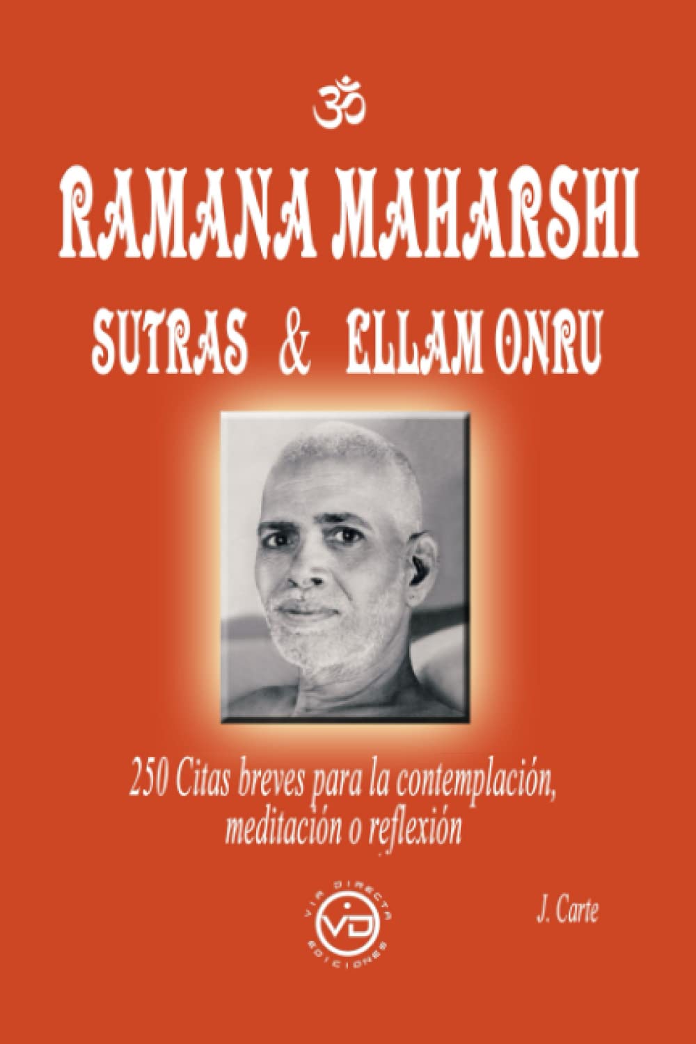 RAMANA MAHARSHI SUTRAS & ELLAM ONRU: 250 CITAS BREVES PARA LA CONTEMPLACIÓN, MEDITACIÓN O REFLEXIÓN Philosophy