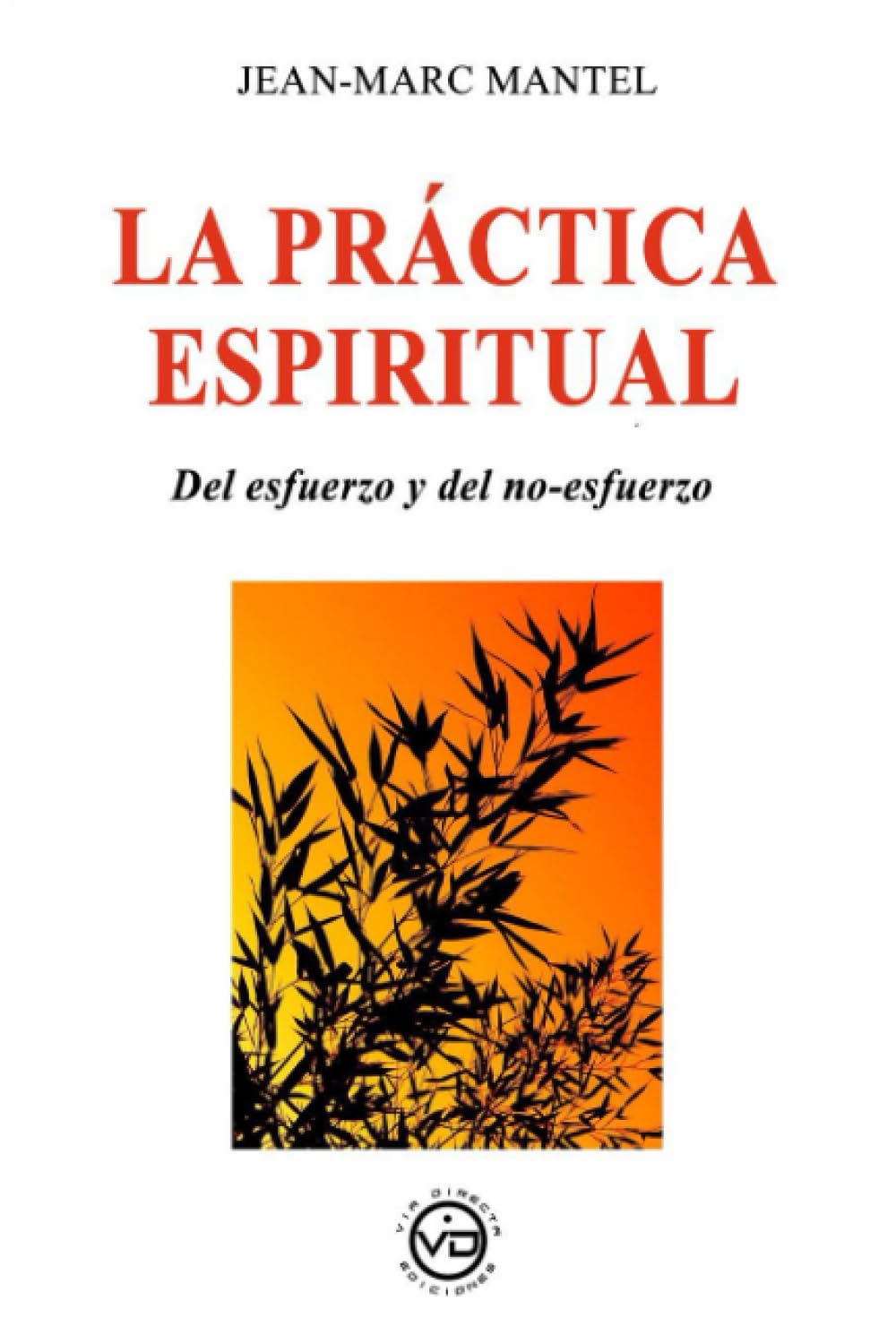 LA PRÁCTICA ESPIRITUAL: Del esfuerzo y del no-esfuerzo Philosophy