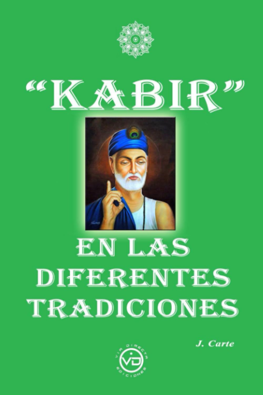 "KABIR" EN LAS DIFERENTES TRADICIONES Philosophy