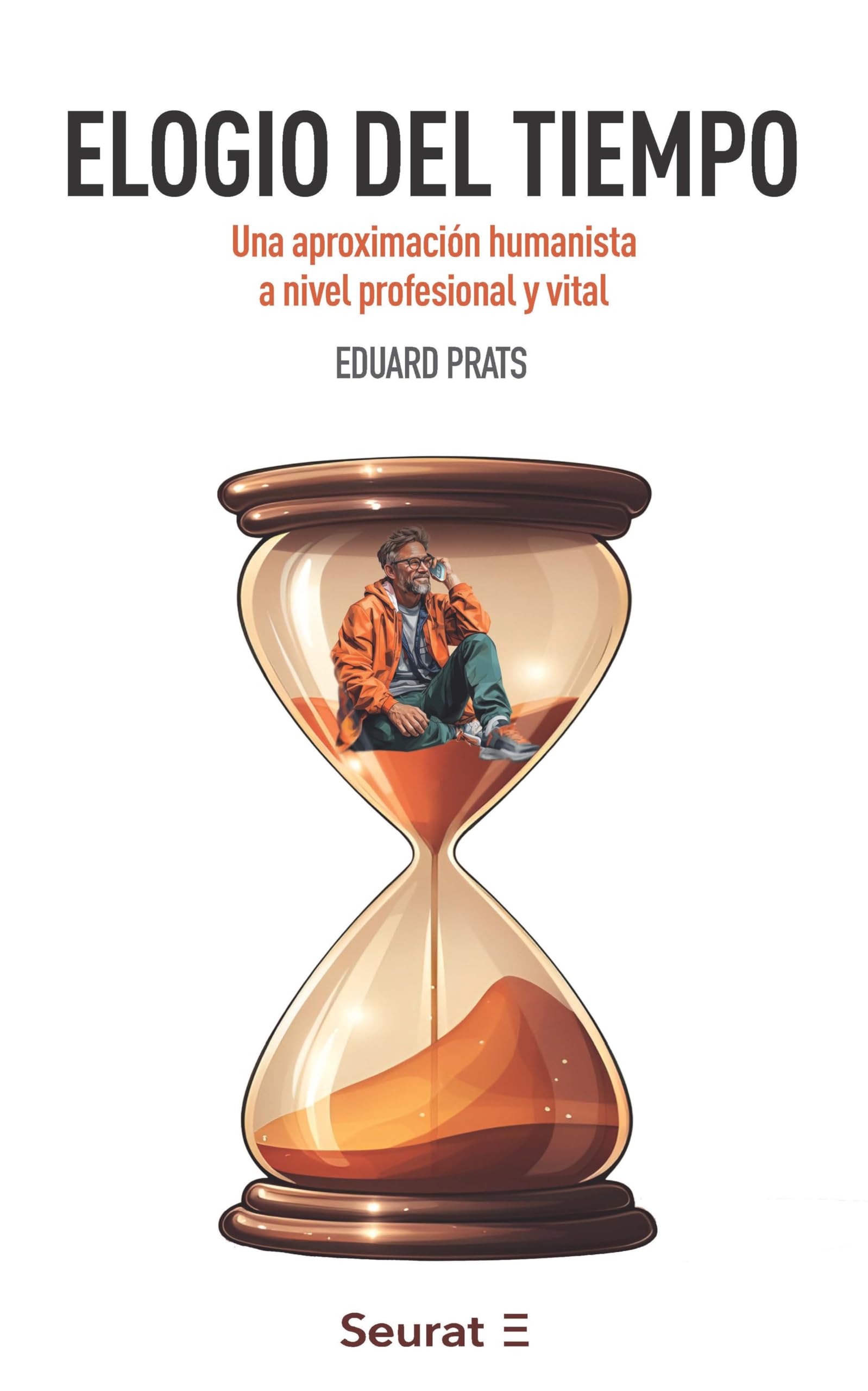 ELOGIO DEL TIEMPO: Una aproximación humanista a nivel profesional y vital Science