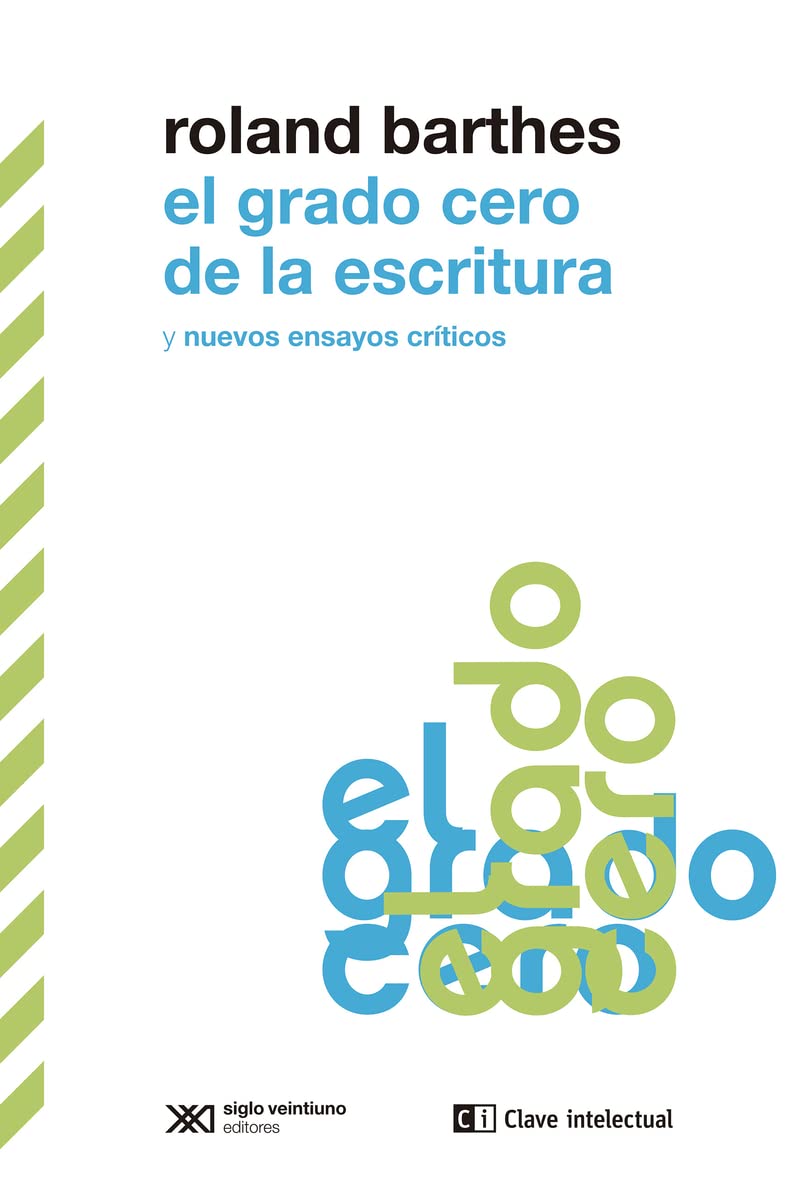 El grado cero de la escritura y nuevos ensayos críticos (BIBLIOTECA CLASICOS SIGLO VEINTIUNO, Band 11) Social Sciences