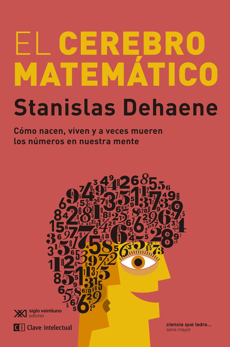 El cerebro matemático: Cómo nacen, viven y a veces mueren los números en nuestra me (CLAVES DE SIGLO XXI) Medicine