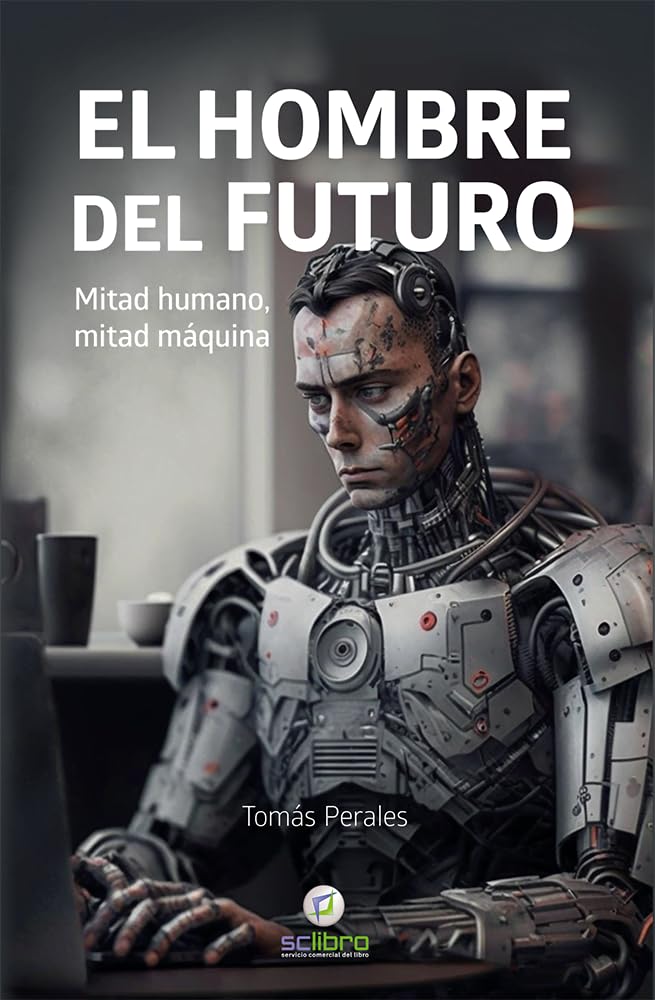 EL HOMBRE DEL FUTURO. Mitad humano, mitad máquina book