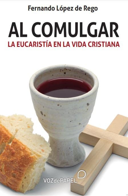 Al comulgar: La Eucaristía en la vida cristiana book