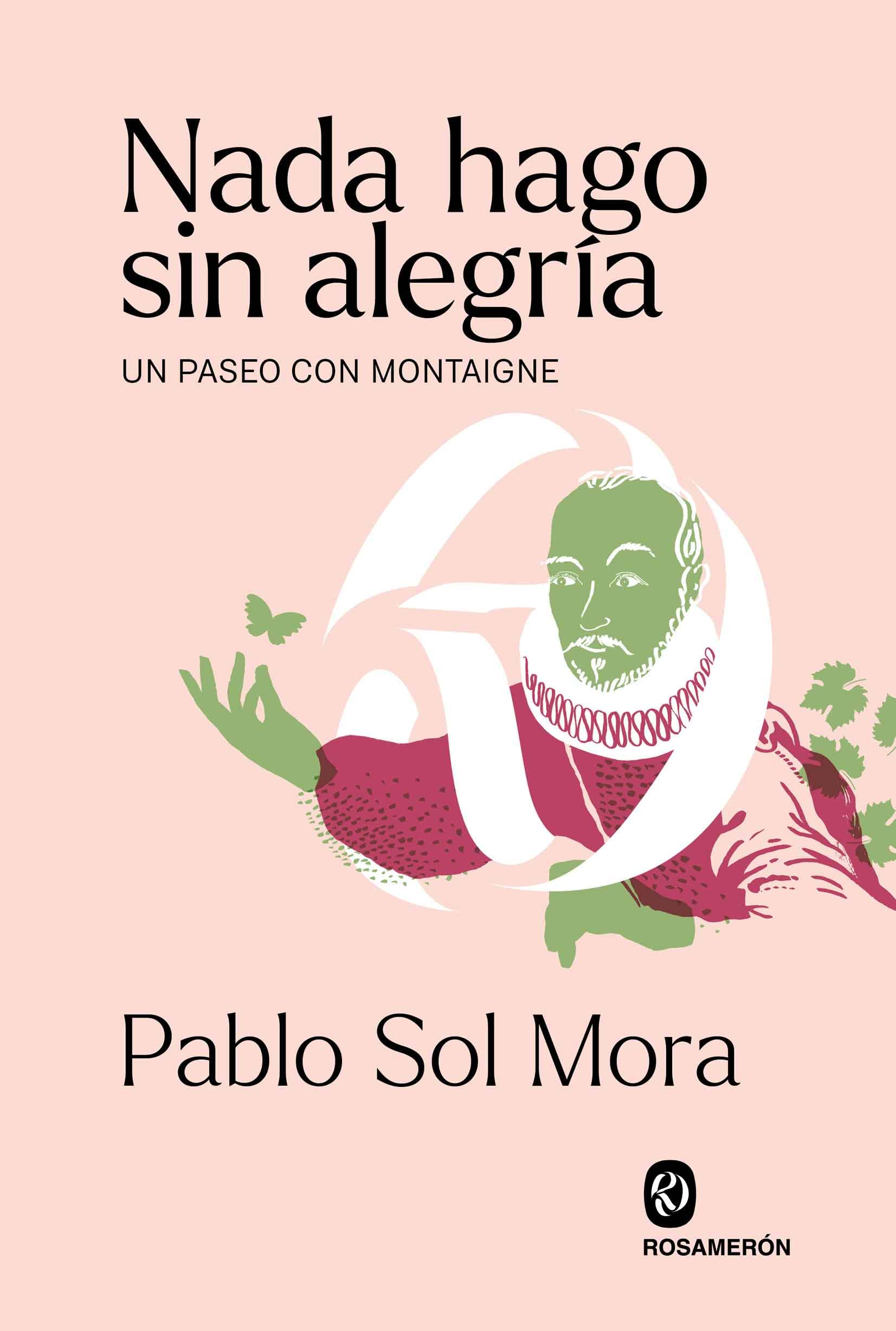Nada hago sin alegría: Un paseo con Montaigne book