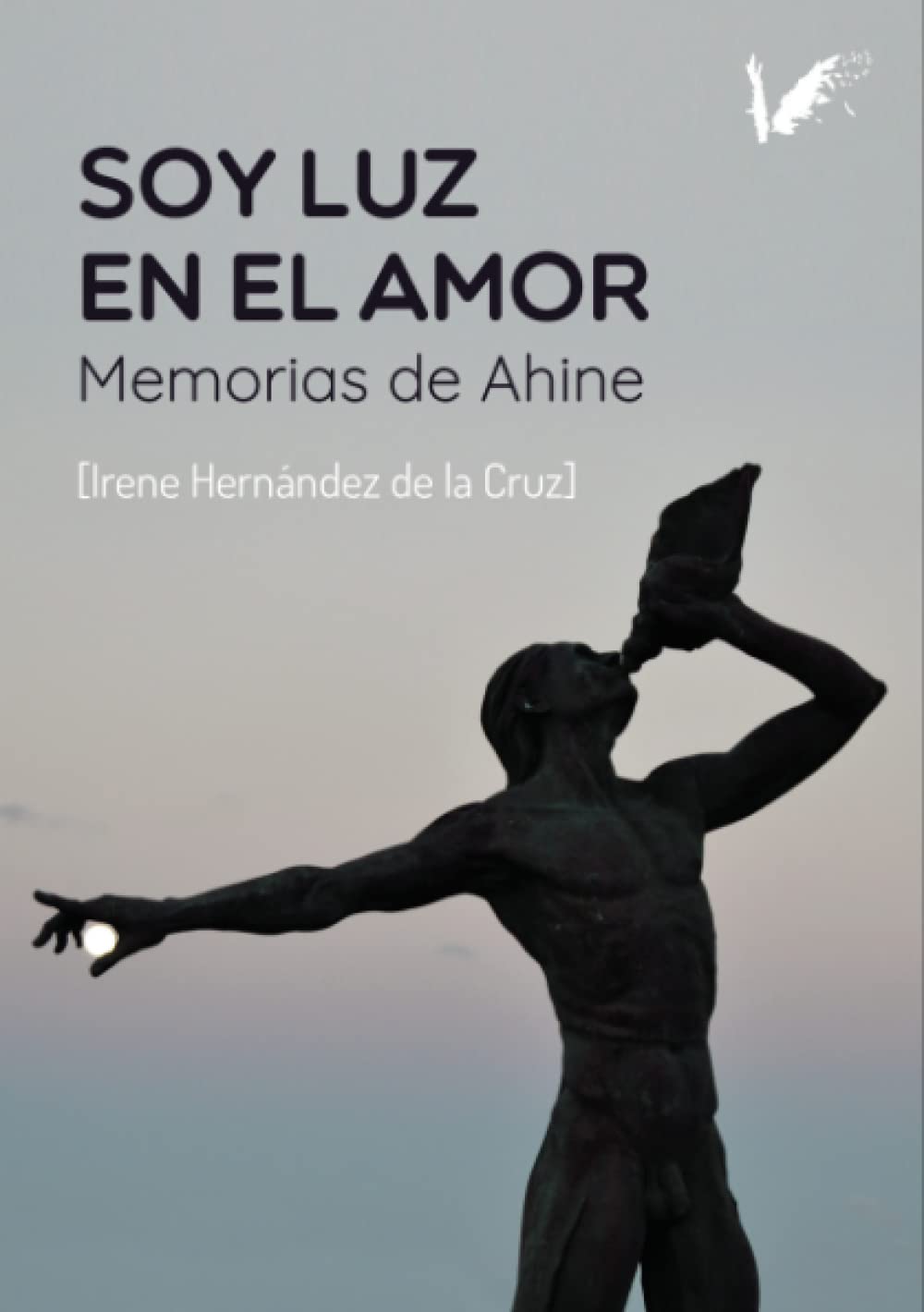 Soy Luz en el Amor. Memorias de Ahine Historical Fiction