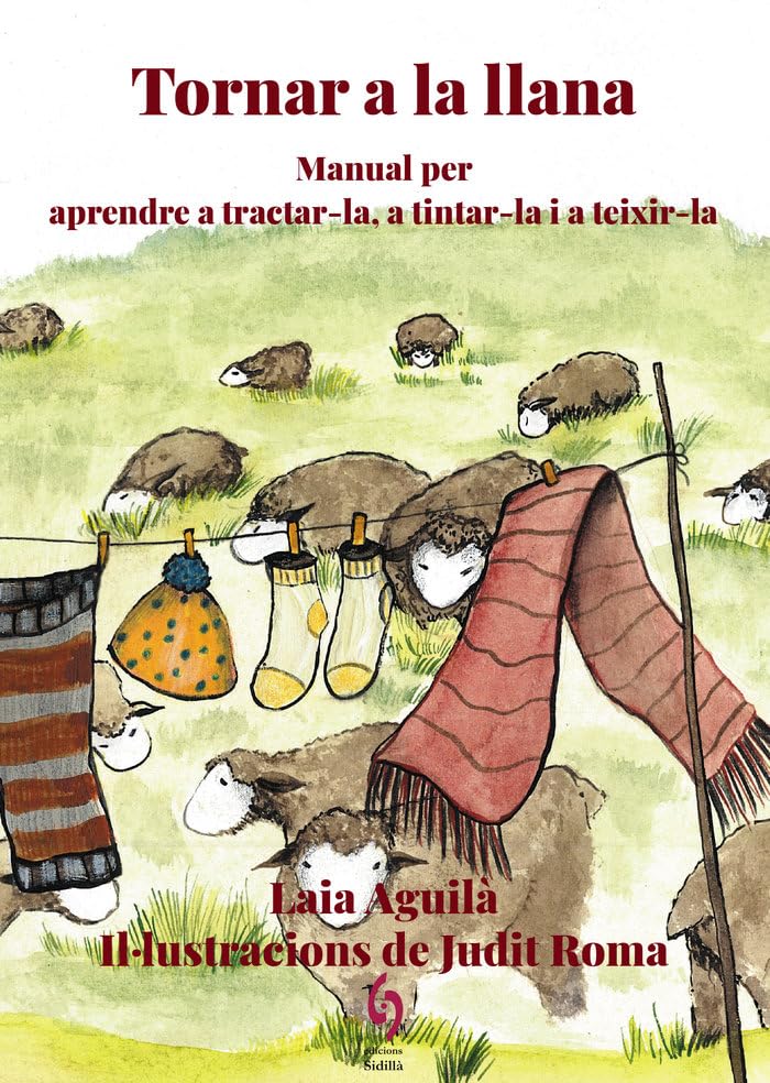 Tornar a la llana: Manual per aprende a tractar-la, a tintar-la i a teixir-la (La Talaia, Band 21) Hobbies & Crafts