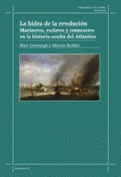 La HIdra de la revolución: Marineros, esclavos y comuneros en la historia oculta del Atlántico Politics & History