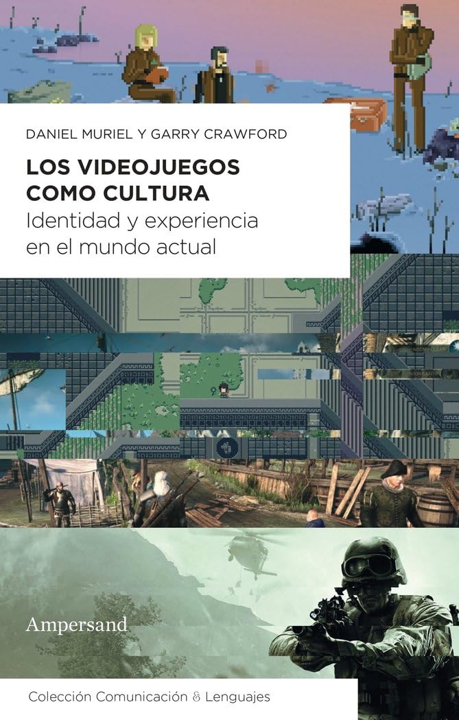 Los videojuegos como cultura: Identidad y experiencia en el mundo actual (Comunicación & Lenguajes, Band 1) Media & Communication