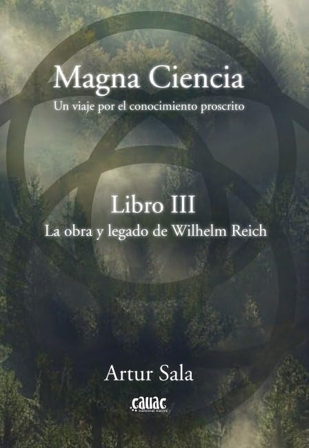 Magna Ciencia III La Obra Y Legado De Wilhelm Reich Books
