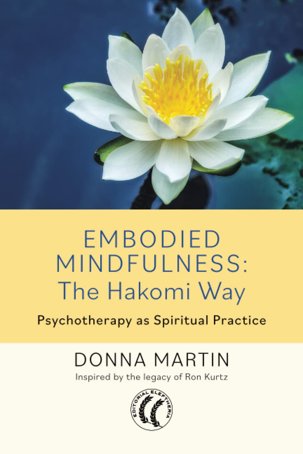 Embodied Mindfulness: The Hakomi Way: Psychotherapy as Spiritual Practice Lifestyle