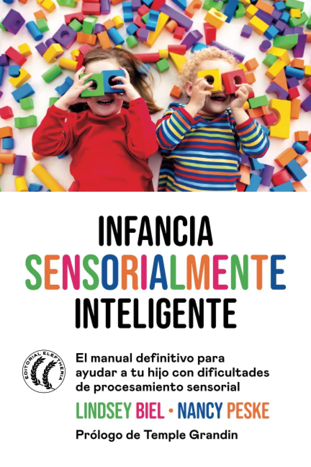 Infancia sensorialmente inteligente: El manual definitivo para ayudar a tu hijo con dificultades de procesamiento sensorial Books