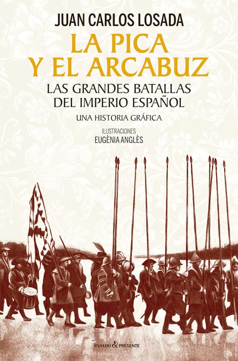 LA PICA Y EL ARCABUZ: Las grandes batallas del Imperio español. Una historia gráfica book