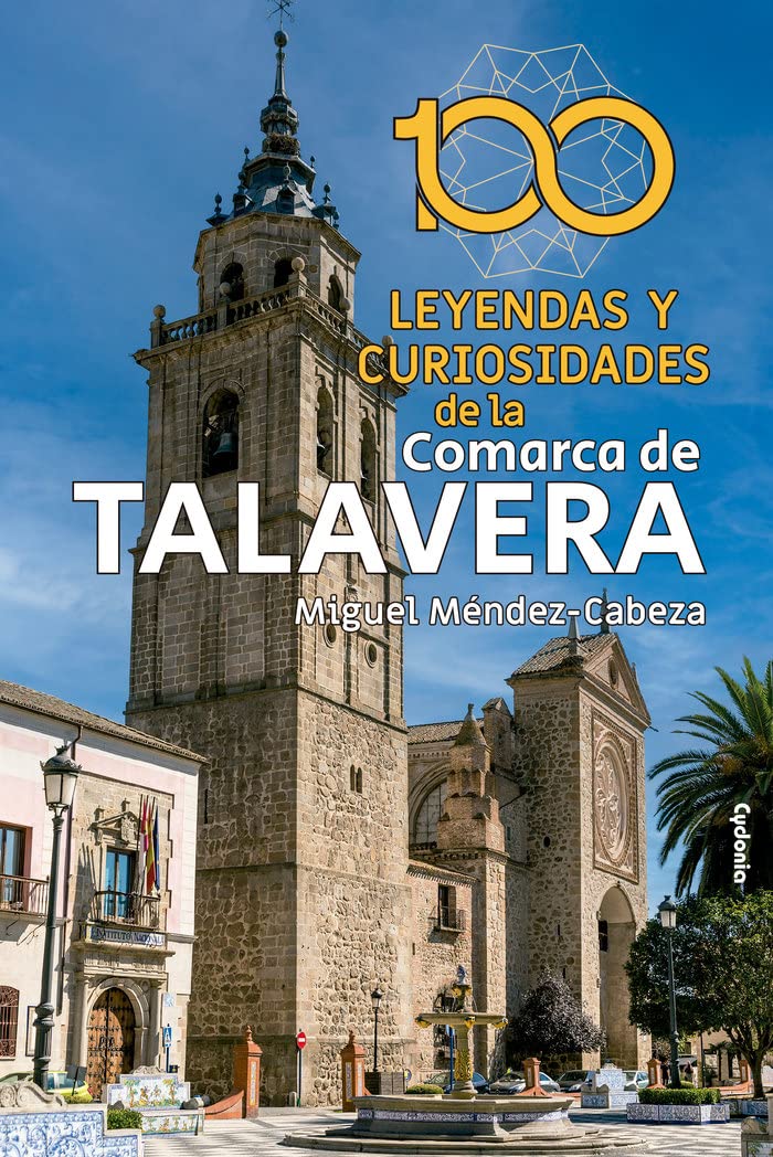 100 leyendas y curiosidades de la Comarca de Talavera (Viajar, Band 30) Books