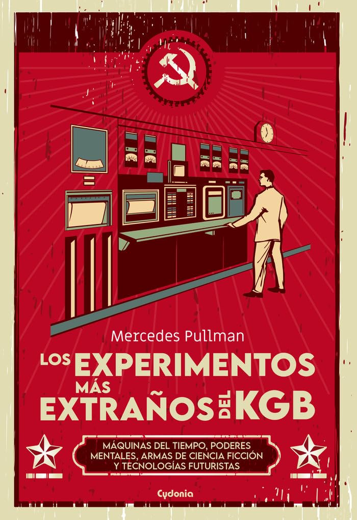 Los experimentos más extraños del KGB: Máquinas del tiempo, poderes mentales, armas de ciencia ficción y tecnologías futuristas (Historia Oculta, Band 35) Politics & History