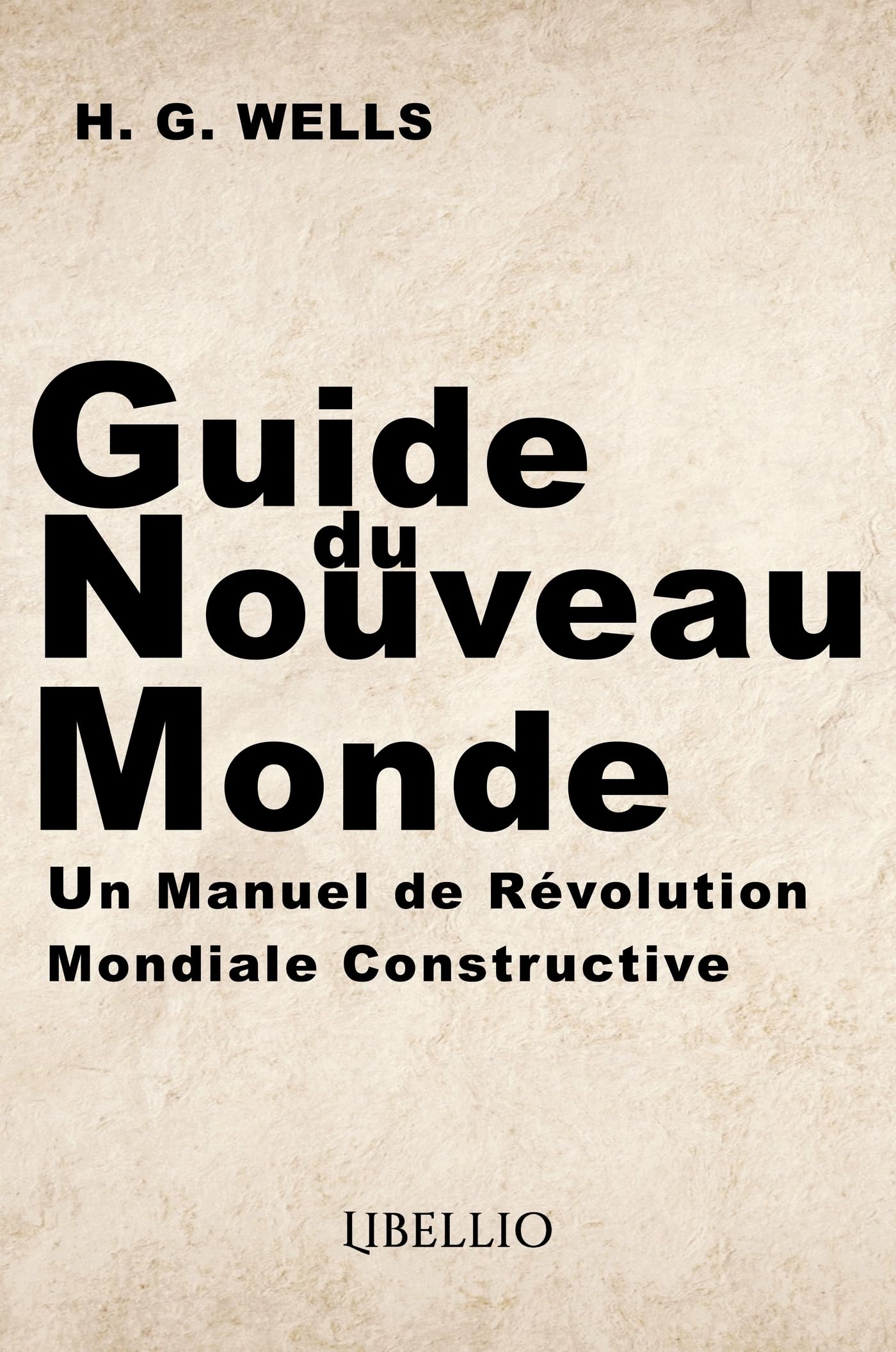 Guide du Nouveau Monde: Un Manuel de Révolution Mondiale Constructive book