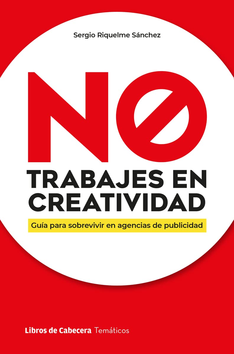 NO trabajes en creatividad: Guía para sobrevivir en agencias de publicidad book