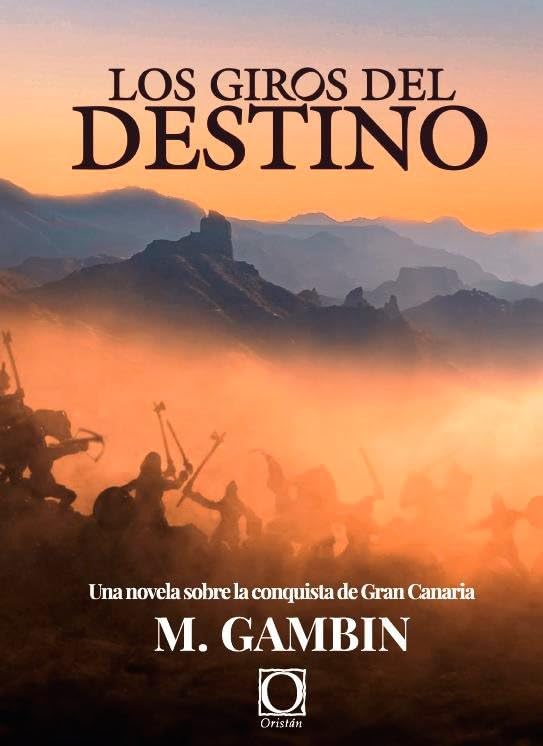 LOS GIROS DEL DESTINO: Una novela sobre la conquista de Gran Canaria Books