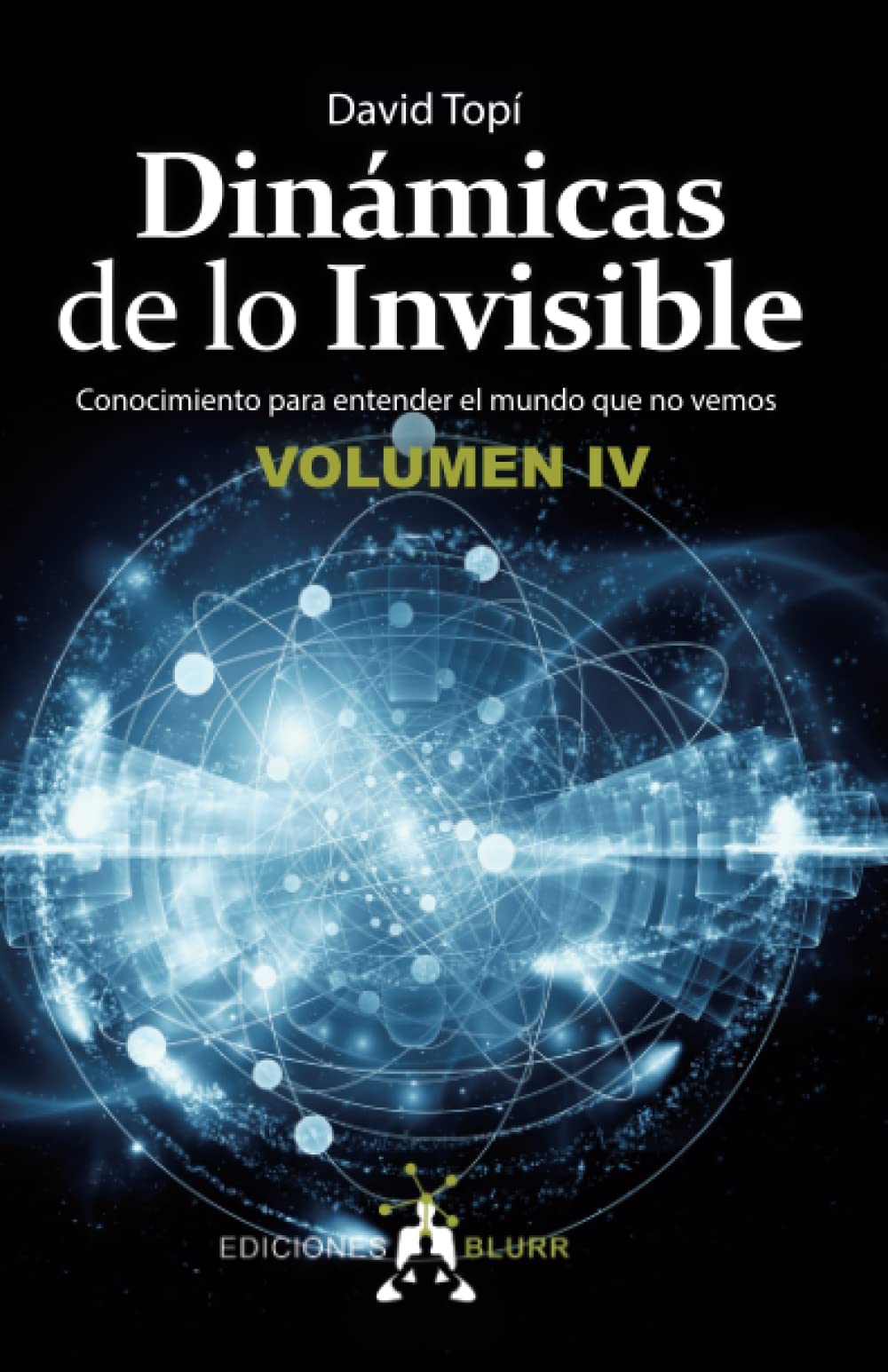Dinámicas de lo Invisible Volumen 4: Conocimiento para entender el mundo que no vemos book
