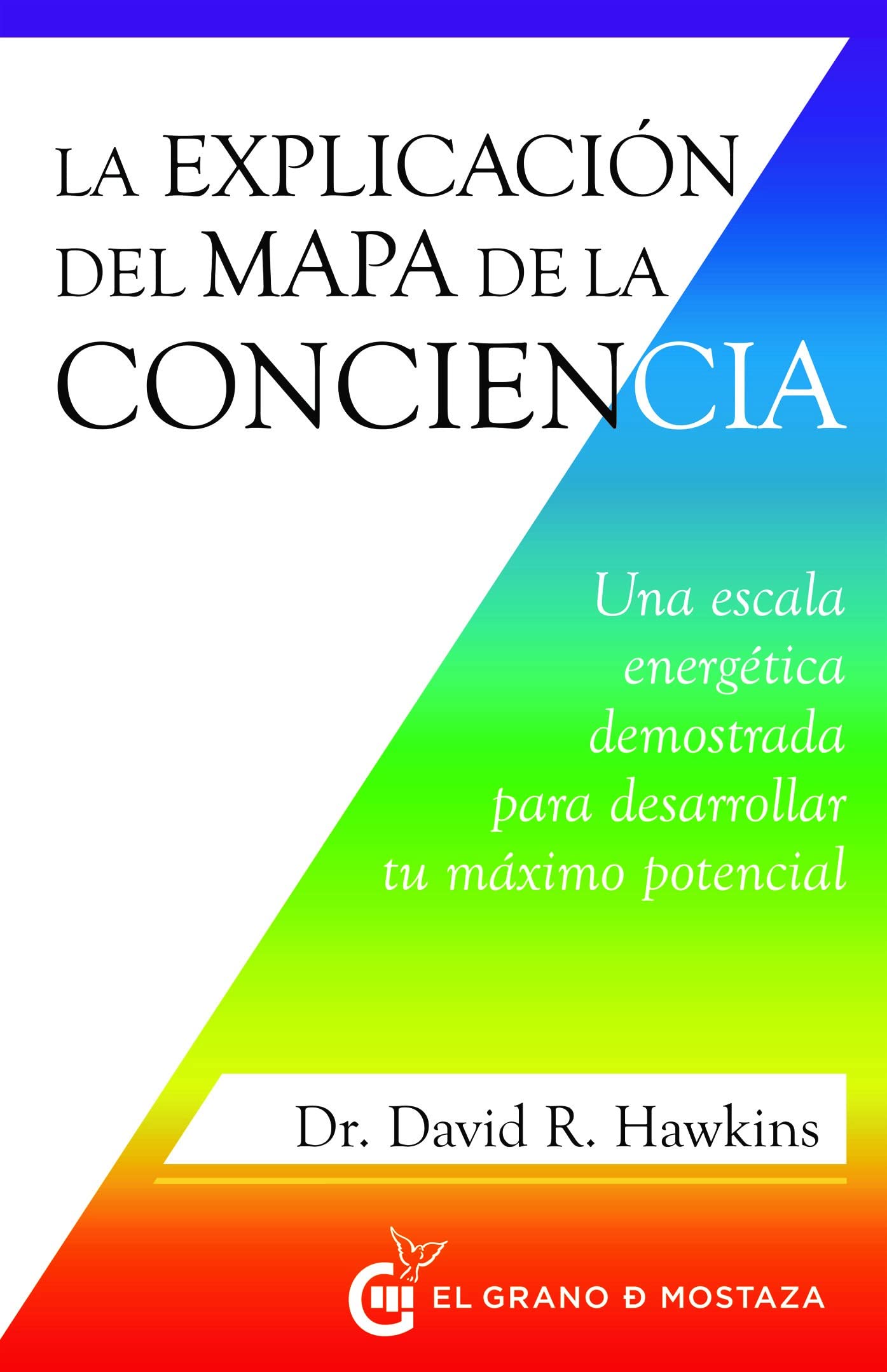 La explicación del Mapa de la Conciencia: Una escala energética demostrada para desarrollar tu máximo potencial (Inspirados por UCDM) Psychology