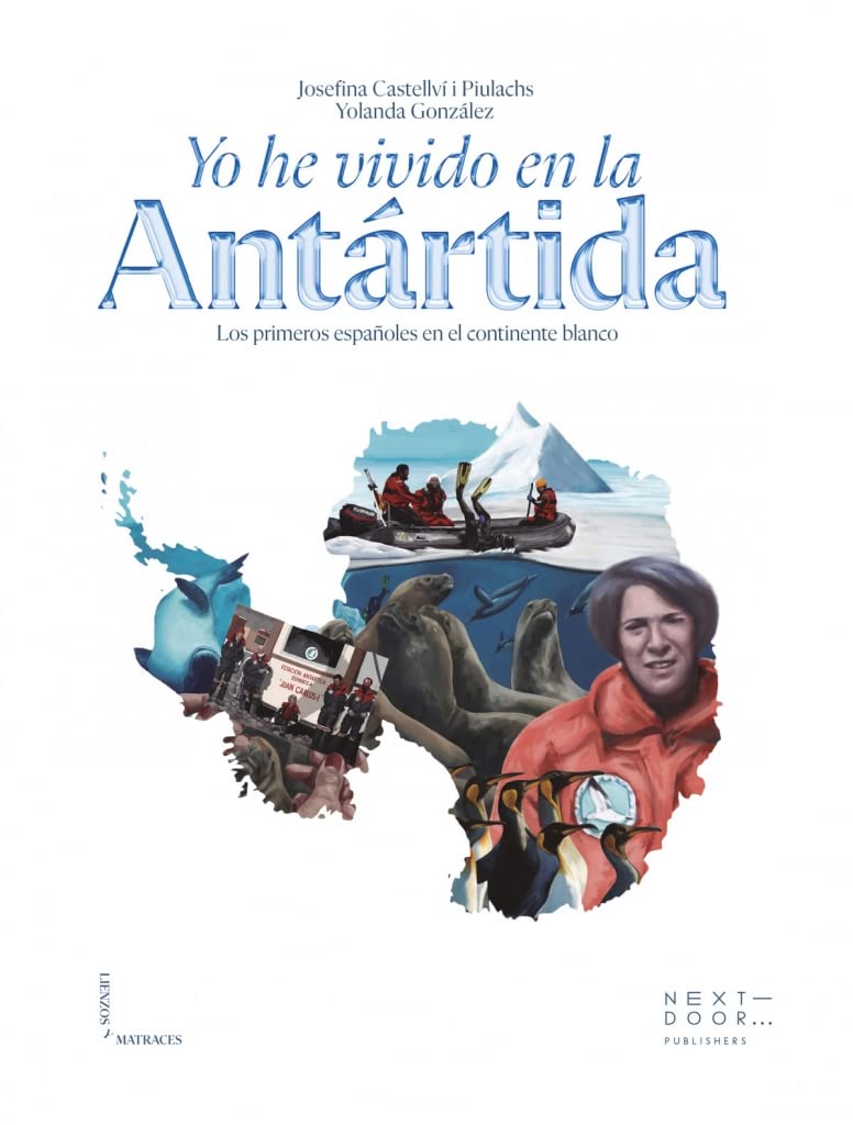 Yo he vivido en la Antártida: Los primeros españoles en el continente blanco book