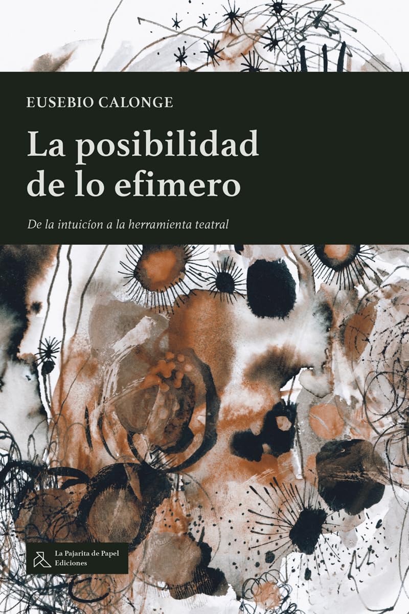 LA POSIBILIDAD DE LO EFÍMERO: De la intuición a las herramientas teatrales book