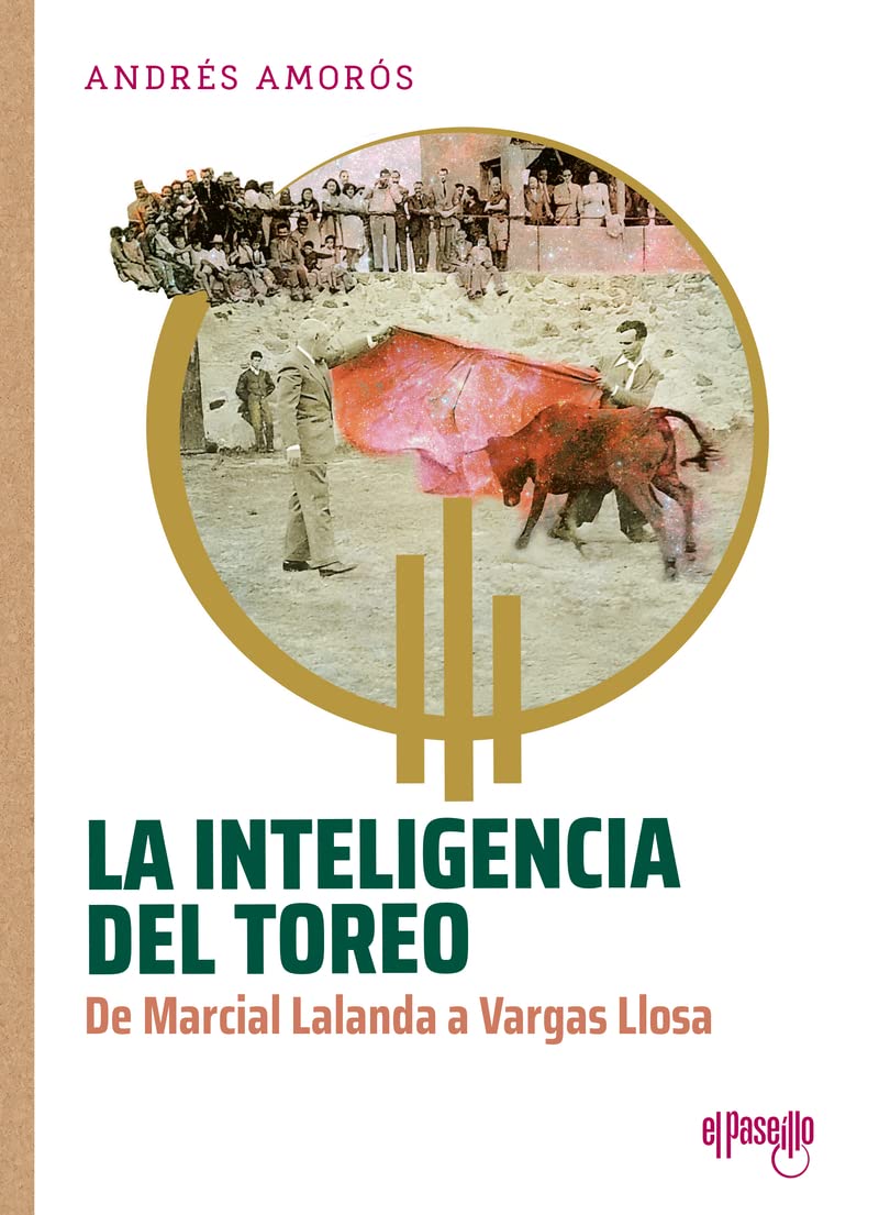 La inteligencia del toreo: De Marcial Lalanda a Vargas Llosa book