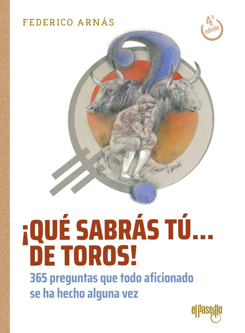 ¡Qué sabrás tú... de toros!: 365 preguntas que todo aficionado se ha hecho alguna vez book