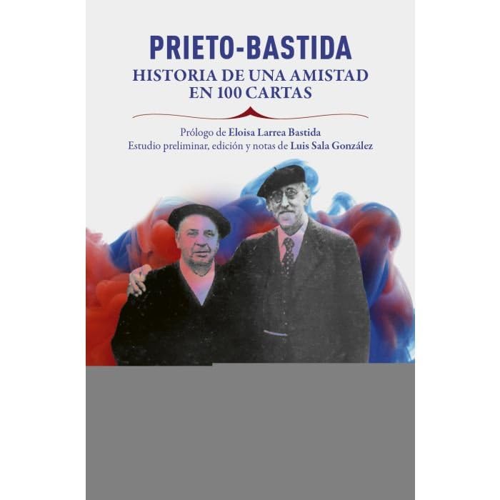 Prieo-Bastida: Historia de una amistad en 100 cartas book